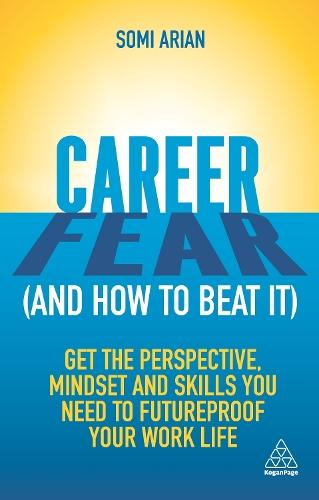 Career Fear (and how to beat it): Get the Perspective, Mindset and Skills You Need to Futureproof your Work Life  by Somi Arian at Abbey's Bookshop, 