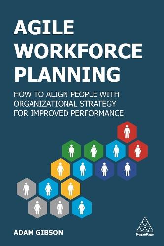 Agile Workforce Planning: How to Align People with Organizational Strategy for Improved Performance  by Adam Gibson at Abbey's Bookshop, 