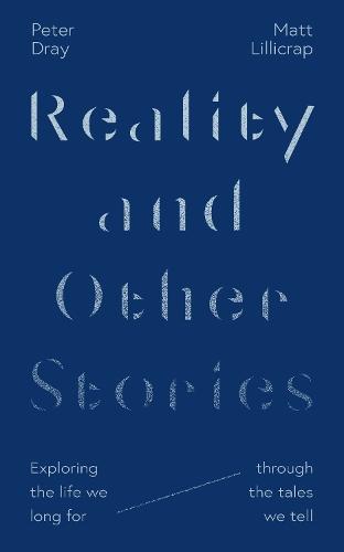 Reality and Other Stories: Exploring the life we long for through the tales we tell  by Matt Lillicrap at Abbey's Bookshop, 