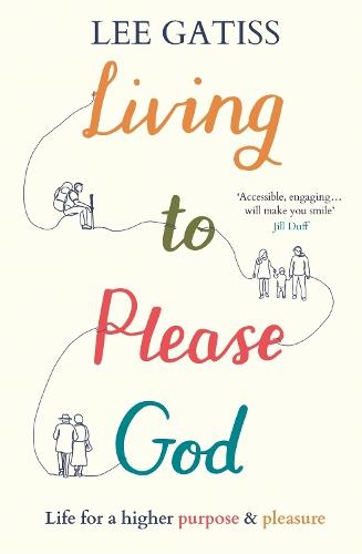 Living to Please God: Life for a higher purpose and pleasure  by Lee Gatiss (Reader) at Abbey's Bookshop, 