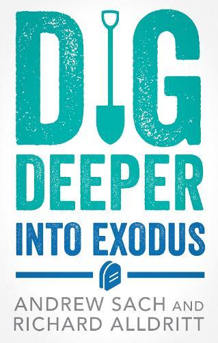 Dig Deeper into Exodus  by Andrew Sach (Author) at Abbey's Bookshop, 