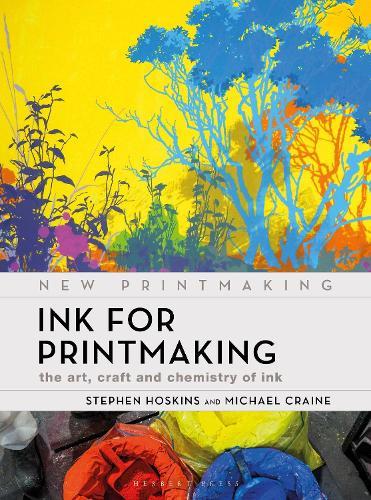 Ink for Printmaking: The Art, Craft and Chemistry of Ink  by Professor Stephen Hoskins (University of the West of England, UK) at Abbey's Bookshop, 