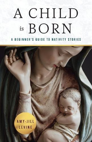 Child is Born, A  by Amy-Jill Levine at Abbey's Bookshop, 