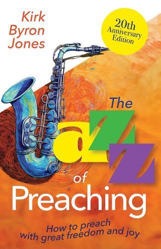Jazz of Preaching, 20th Anniversary Edition, The  by Kirk Byron Jones at Abbey's Bookshop, 