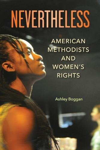 Nevertheless: American Methodists and Women's Rights  by Ashley Boggan at Abbey's Bookshop, 