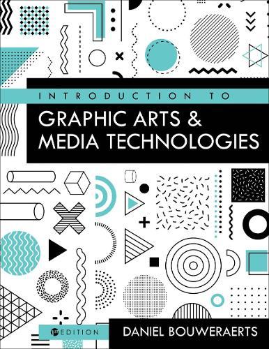 Introduction to Graphic Arts and Media Technologies  by Daniel Bouweraerts at Abbey's Bookshop, 