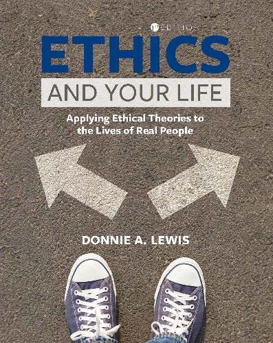 Ethics and Your Life: Applying Ethical Theories to the Lives of Real People  by Donnie A. Lewis at Abbey's Bookshop, 