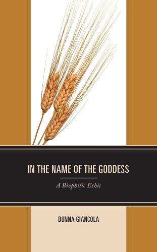 In the Name of the Goddess: A Biophilic Ethic  by Donna Giancola at Abbey's Bookshop, 