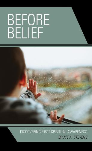 Before Belief: Discovering First Spiritual Awareness  by Bruce A. Stevens at Abbey's Bookshop, 