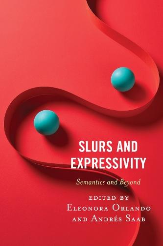 Slurs and Expressivity: Semantics and Beyond  by Eleonora Orlando at Abbey's Bookshop, 