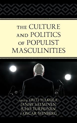 The Culture and Politics of Populist Masculinities  by Outi Hakola at Abbey's Bookshop, 