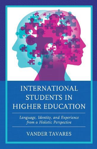International Students in Higher Education: Language, Identity, and Experience from a Holistic Perspective  by Vander Tavares at Abbey's Bookshop, 