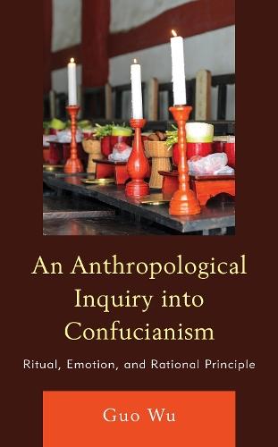 An Anthropological Inquiry into Confucianism: Ritual, Emotion, and Rational Principle  by Guo Wu at Abbey's Bookshop, 