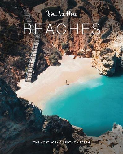 You Are Here: Beaches: The Most Scenic Spots on Earth  by Ruth Hobday at Abbey's Bookshop, 