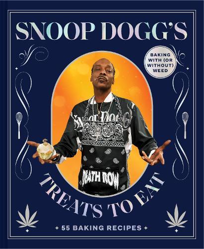 Snoop Dogg’s Treats to Eat: 55 Baking Recipes—Baking With (or Without) Weed  by Snoop Dogg at Abbey's Bookshop, 