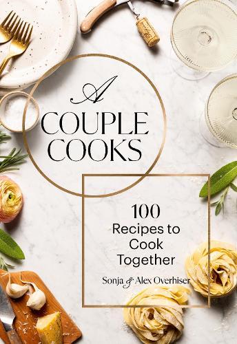 A Couple Cooks: 100 Recipes to Cook Together  by Sonja Overhiser at Abbey's Bookshop, 