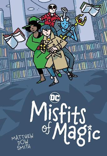 DC's Misfits of Magic  by Matthew Dow Smith at Abbey's Bookshop, 