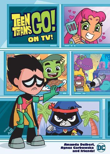 Teen Titans Go! On TV!  by Amanda Deibert at Abbey's Bookshop, 