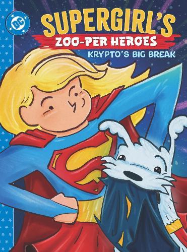 Supergirl's Zoo-per Heroes: Krypto's Big Break  by Rob Justus at Abbey's Bookshop, 