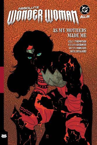 Absolute Wonder Woman Vol. 2: As My Mothers Made Me  by Kelly Thompson at Abbey's Bookshop, 