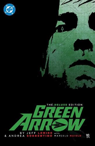Green Arrow By Jeff Lemire and Andrea Sorrentino: The Deluxe Edition (New Edition)  by Jeff Lemire at Abbey's Bookshop, 