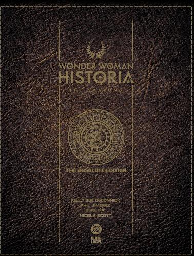 Wonder Woman Historia: The Amazons: Absolute Edition  by Kelly Sue DeConnick at Abbey's Bookshop, 