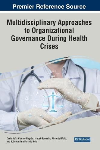 Multidisciplinary Approaches to Organizational Governance During Health Crises  by Carla Sofia Vicente Negrão at Abbey's Bookshop, 