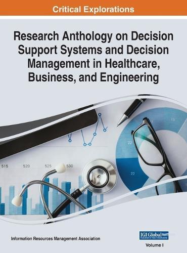 Research Anthology on Decision Support Systems and Decision Management in Healthcare, Business, and Engineering, VOL 1  by Information R Management Association at Abbey's Bookshop, 