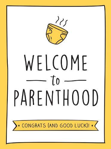 Welcome to Parenthood: A Hilarious New Baby Gift for First-Time Parents  by Summersdale Publishers at Abbey's Bookshop, 