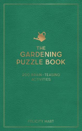 The Gardening Puzzle Book: 200 Brain-Teasing Activities, from Crosswords to Quizzes  by Felicity Hart at Abbey's Bookshop, 