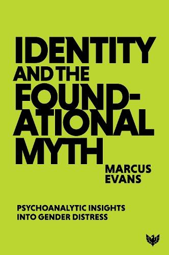 Identity and the Foundational Myth: Psychoanalytic Insights into Gender Distress  by Marcus Evans at Abbey's Bookshop, 