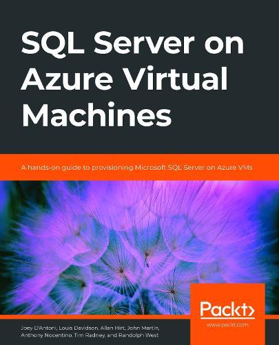SQL Server on Azure Virtual Machines: A hands-on guide to provisioning Microsoft SQL Server on Azure VMs  by Joey D'Antoni at Abbey's Bookshop, 