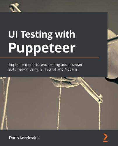 UI Testing with Puppeteer: Implement end-to-end testing and browser automation using JavaScript and Node.js  by Dario Kondratiuk at Abbey's Bookshop, 