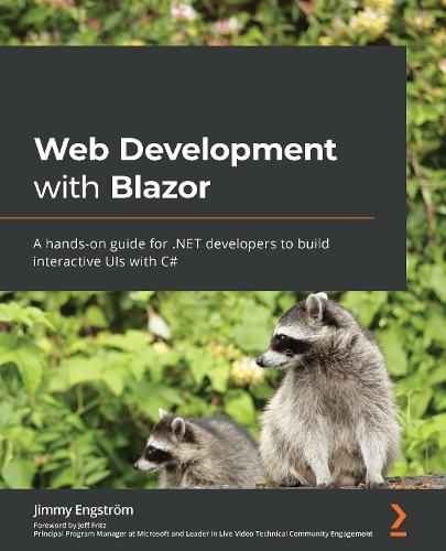Web Development with Blazor: A hands-on guide for .NET developers to build interactive UIs with C#  by Jimmy Engström Engström at Abbey's Bookshop, 