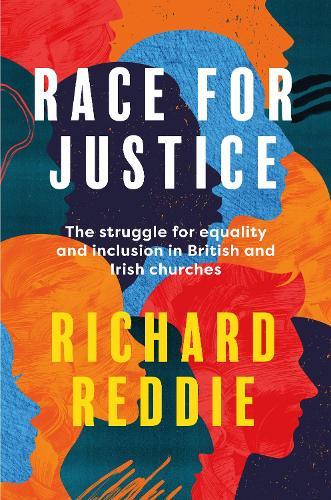 Race for Justice: The struggle for equality and inclusion in British and Irish churches  by Richard Reddie at Abbey's Bookshop, 