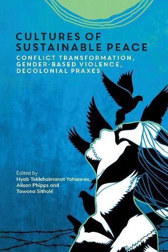 Cultures of Sustainable Peace: Conflict Transformation, Gender-Based Violence, Decolonial Praxes  by Hyab Teklehaimanot Yohannes at Abbey's Bookshop, 