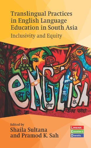 Translingual Practices in English Language Education in South Asia: Inclusivity and Equity  by Shaila Sultana at Abbey's Bookshop, 