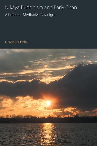 Nikaya Buddhism and Early Chan: A Different Meditative Paradigm  by Grzegorz Polak at Abbey's Bookshop, 
