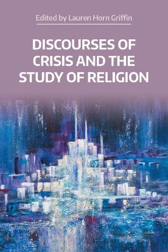 Discourses of Crisis and the Study of Religion  by Lauren Horn Griffin at Abbey's Bookshop, 