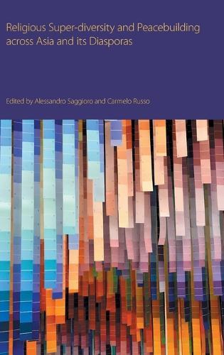 Religious Super-diversity and Peacebuilding across Asia and its Diasporas  by Alessandro Saggioro at Abbey's Bookshop, 