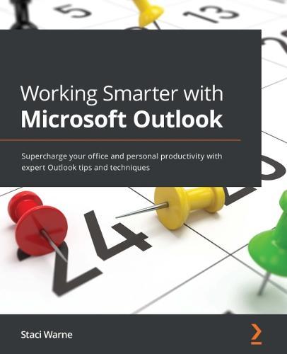 Working Smarter with Microsoft Outlook: Supercharge your office and personal productivity with expert Outlook tips and techniques  by Staci Warne at Abbey's Bookshop, 