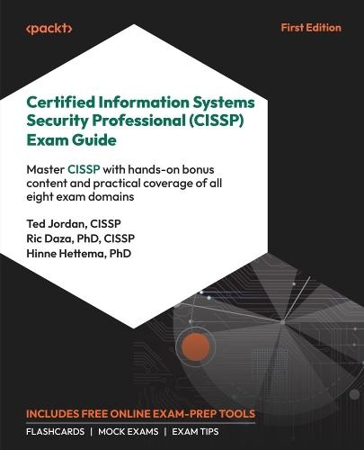Certified Information Systems Security Professional (CISSP) Exam Guide: Master CISSP with hands-on bonus content and practical coverage of all eight exam domains  by Ted  Jordan at Abbey's Bookshop, 