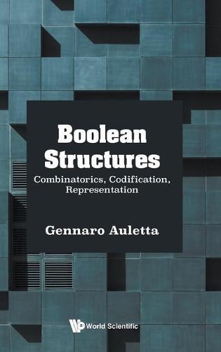 Boolean Structures: Combinatorics, Codification, Representation  by Gennaro Auletta (Univ Of Cassino, Italy) at Abbey's Bookshop, 