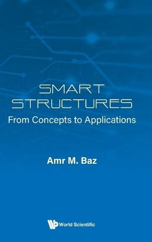 Smart Structures: From Concepts To Applications  by Amr M Baz (University Of Maryland, Usa) at Abbey's Bookshop, 