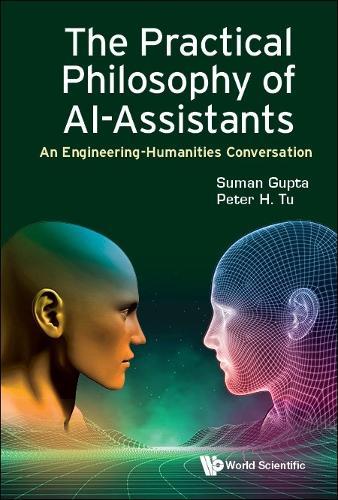 Practical Philosophy Of Ai-assistants, The: An Engineering-humanities Conversation  by Suman Gupta (The Open Univ, Uk) at Abbey's Bookshop, 