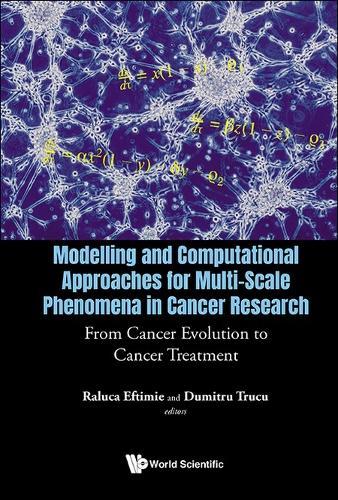 Modelling And Computational Approaches For Multi-scale Phenomena In Cancer Research: From Cancer Evolution To Cancer Treatment  by Raluca Eftimie (Universite Marie & Louis Pasteur, France) at Abbey's Bookshop, 