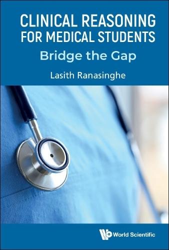 Clinical Reasoning For Medical Students: Bridge The Gap  by Lasith Ranasinghe (Imperial College London, Uk) at Abbey's Bookshop, 