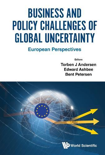 Business And Policy Challenges Of Global Uncertainty: European Perspectives  by Torben Juul Andersen (Copenhagen Business School, Denmark) at Abbey's Bookshop, 