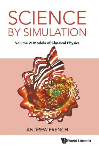 Science By Simulation - Volume 2: Models Of Classical Physics  by Andrew French (Winchester College, Uk) at Abbey's Bookshop, 