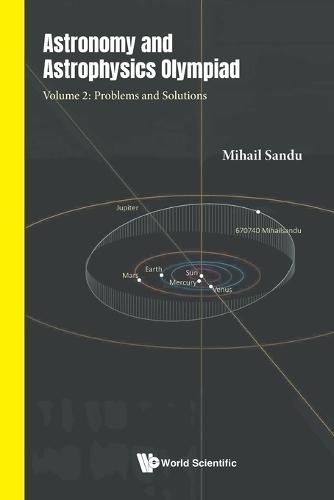 Astronomy And Astrophysics Olympiad - Volume 2: Problems And Solutions  by Mihail Sandu (Romanian Physics Olympiad Committee, Romania) at Abbey's Bookshop, 
